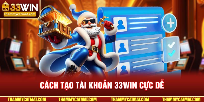 Cách tạo tài khoản 33win cực dễ