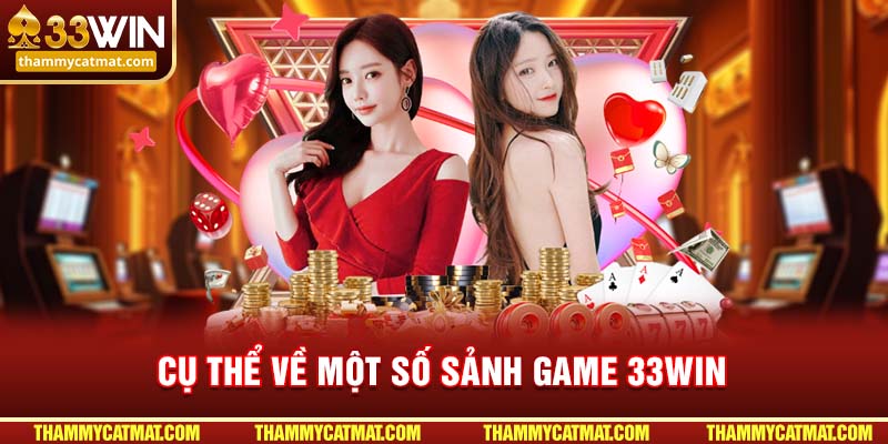 Cụ thể về một số sảnh game 33win