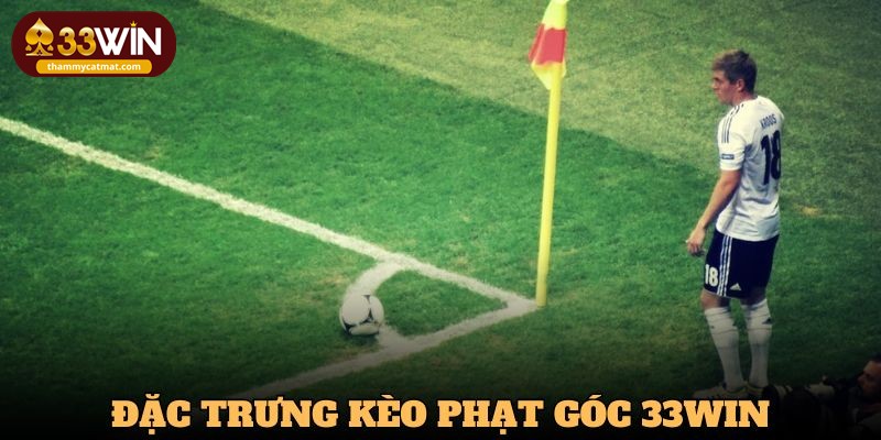 Điều đặc trưng nên biết về kèo phạt góc