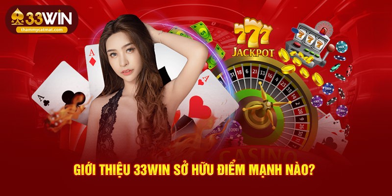 Giới thiệu 33win sở hữu điểm mạnh nào?