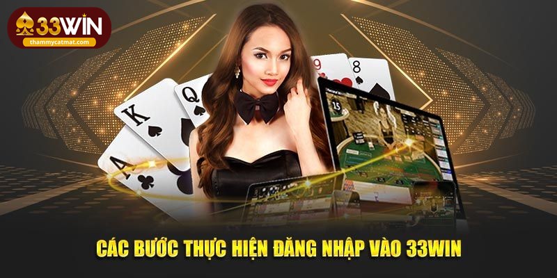 Hướng dẫn từng bước đăng nhập 33win cơ bản, dễ thực hiện