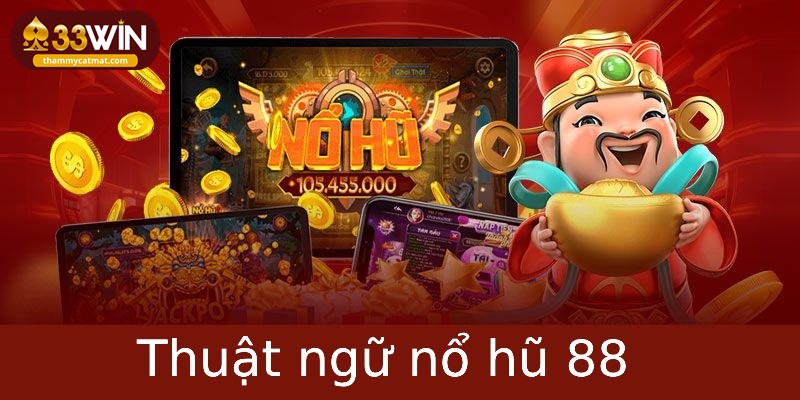 Các thuật ngữ cơ bản từ A đến Z trong game nổ hũ 88