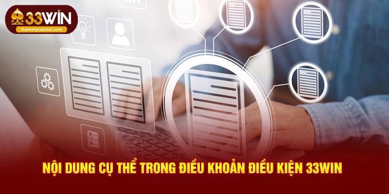 Nội dung rõ ràng trong điều khoản điều kiện 33win