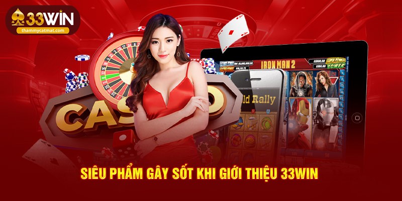 Siêu phẩm gây sốt khi giới thiệu 33win